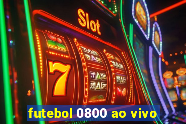 futebol 0800 ao vivo